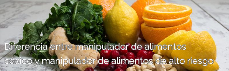 Diferencia entre manipulador de alimentos básico y manipulador de alimentos de alto riesgo