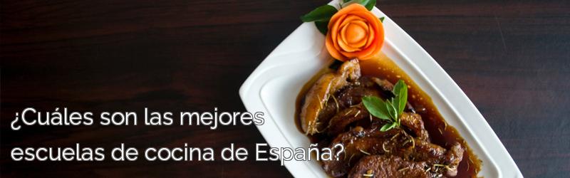 ¿Cuáles son las mejores escuelas de cocina de España?
